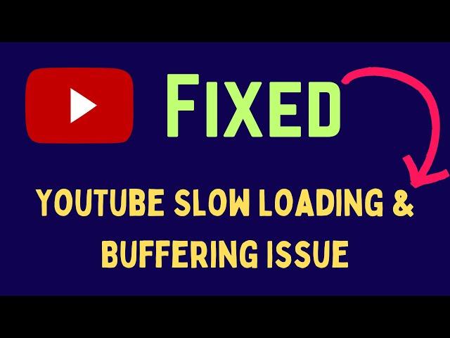 How to Fix YouTube Slow Loading and Buffering Issue in Windows 11