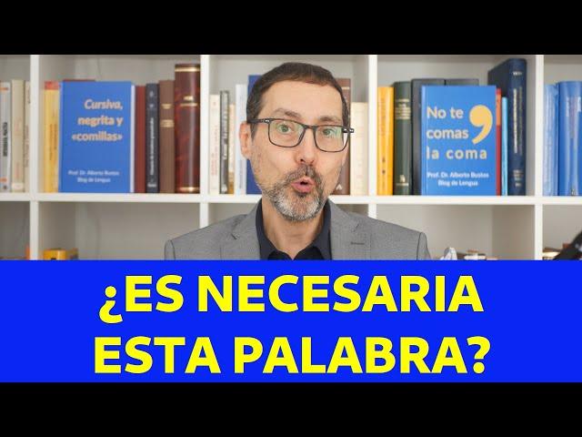 ¿Es necesaria esta palabra?