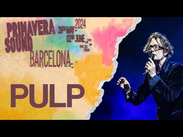 PULP COMPLETO | #PRIMAVERASOUND 2024 BARCELONA | DÍA 2