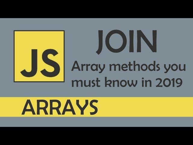 join in JS - [ Array methods you must know in 2019 ]