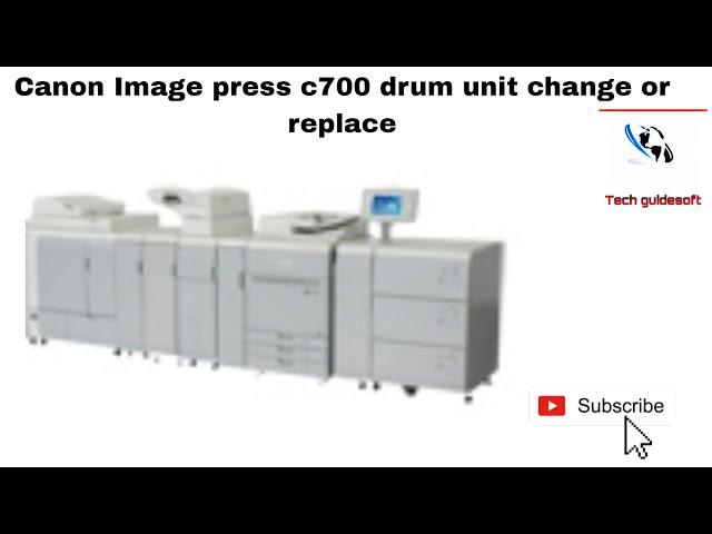 Canon Image Press C700 drum unit remove or replace