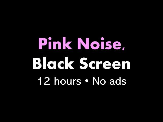 Pink Noise, Black Screen ⬛ • 12 hours • No ads