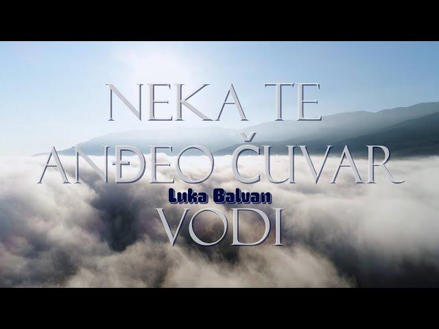 Luka Balvan - Neka te anđeo čuvar vodi (Official lyric video)