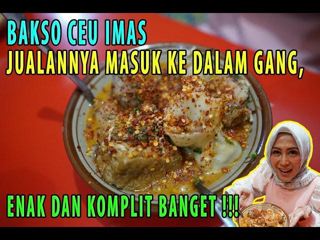 BAKSO CEU IMAS, JUALAN DI DALEM GANG TAPI ENAK DAN KOMPLIT !!