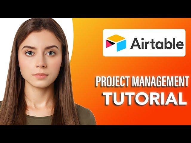 FULL Airtable Tutorial for Project Management: SIMPLE & Easy Guide!