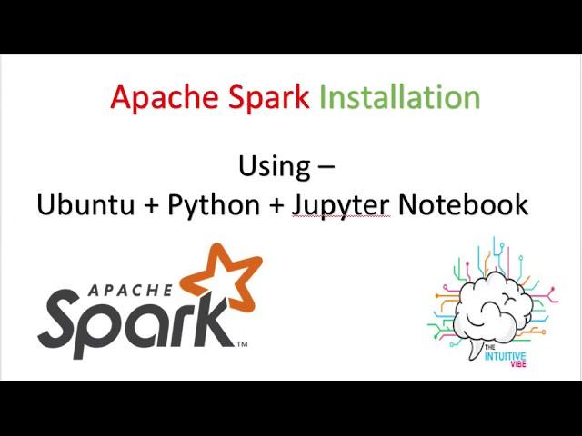 Step by Step Spark Installation with Ubuntu + Python + Jupyter Notebook - From Scratch