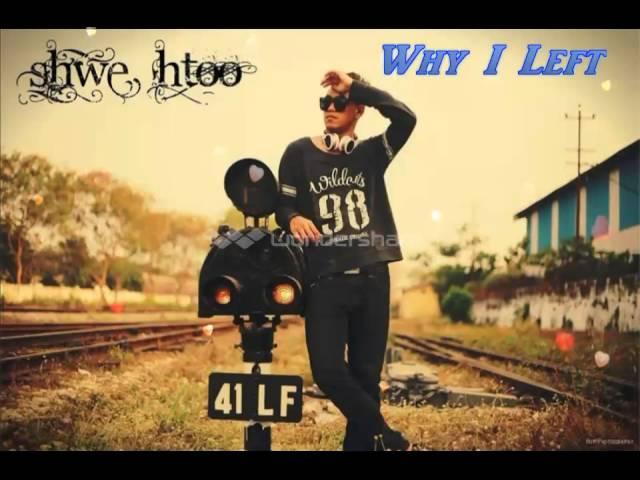 Myanmar New Why I Left - Shwe Htoo Song 2014