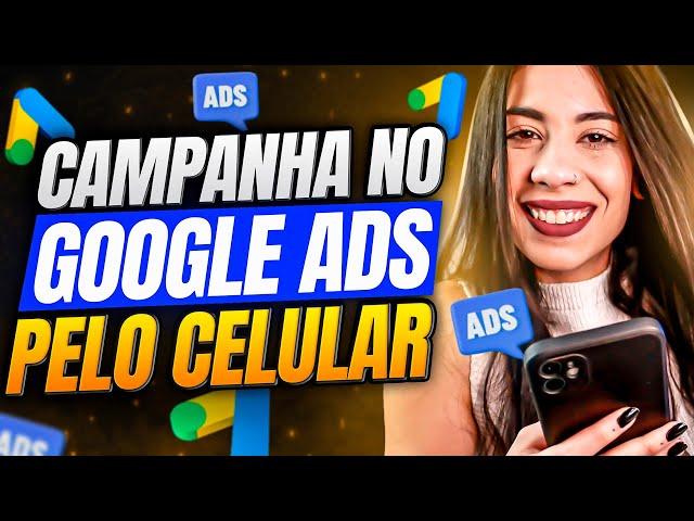 Como Anunciar no GOOGLE ADS como Afiliado Usando APENAS O CELULAR [Passo a passo]