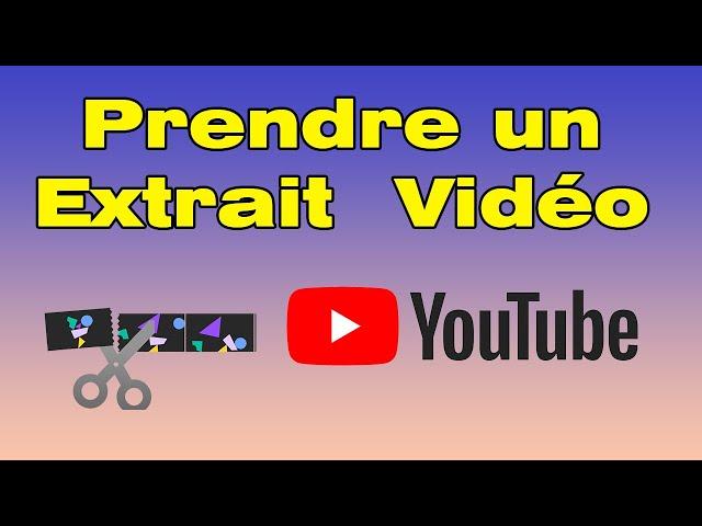 Comment couper et prendre un extrait d'une vidéo sur YouTube et le partager