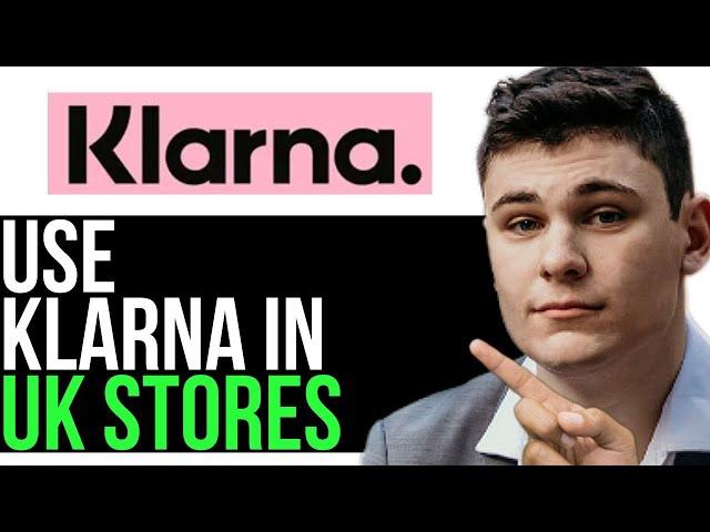 HOW TO USE KLARNA IN STORE UK 2024! (FULL GUIDE)