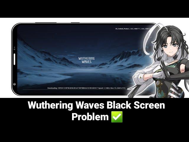 How to Fix Wuthering Waves Black Screen Problem | Wuthering Waves Black Screen Problem