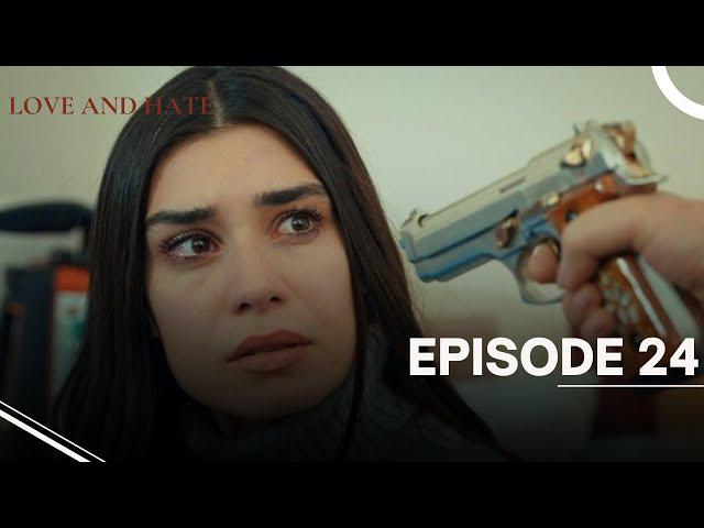 Love and Hate - Episode 24 - English Subtitles - New Turkish Drama Series 2024