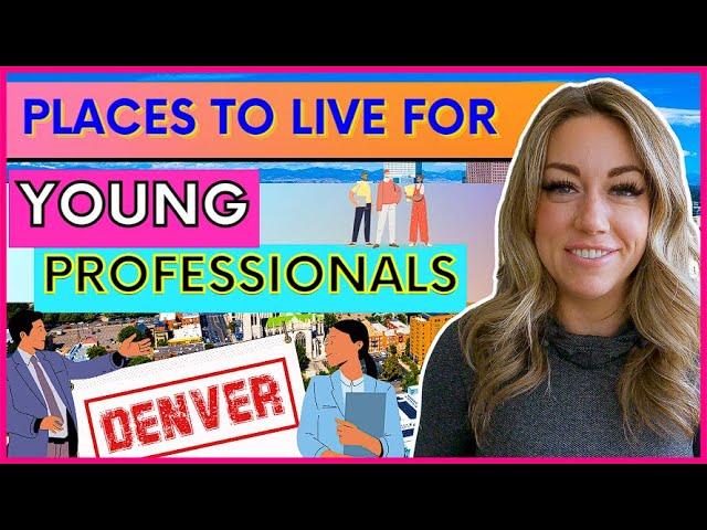 BEST Places To Live For Young Professionals in Denver, Colorado.