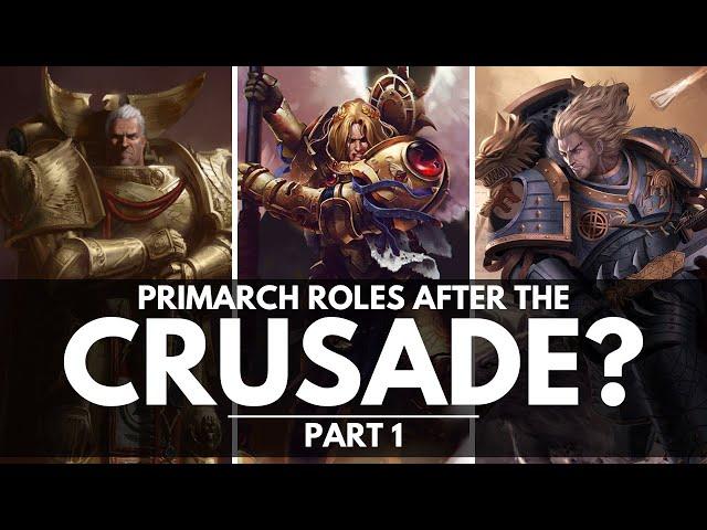 PRIMARCH ROLES AFTER THE GREAT CRUSADE? PART 1