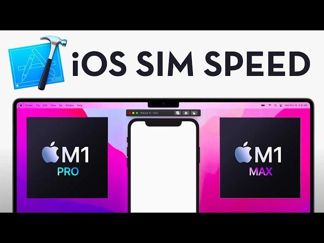 M1 Pro vs M1 Max iOS Simulator Performance