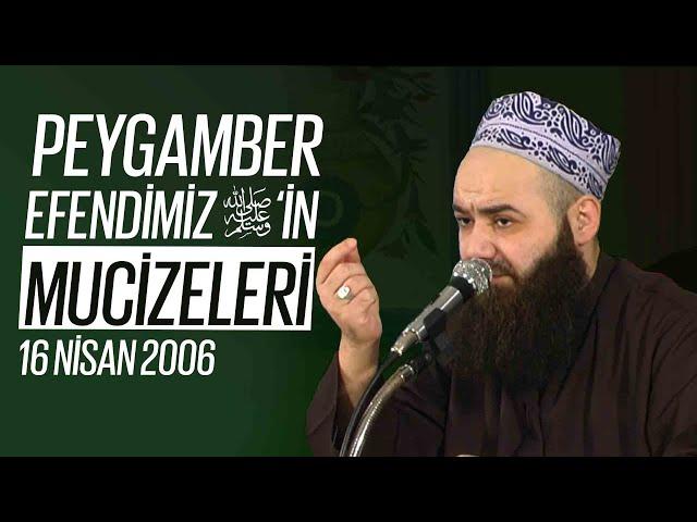 Peygamber Efendimiz Sallellâhu Aleyhi ve Sellem'in Mucizeleri 16 Nisan 2006