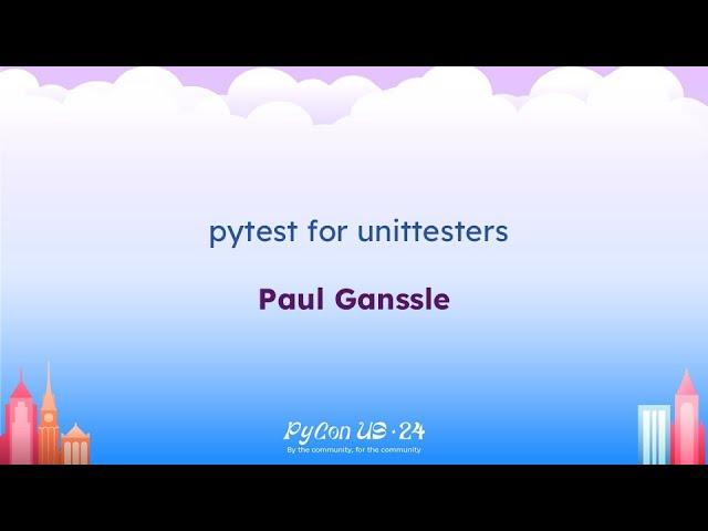 Talks - Paul Ganssle: pytest for unittesters