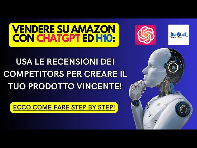 Come Usare ChatGPT + H10 per Trovare Difetti nei Competitors e Creare Prodotti da Vendere su Amazon!