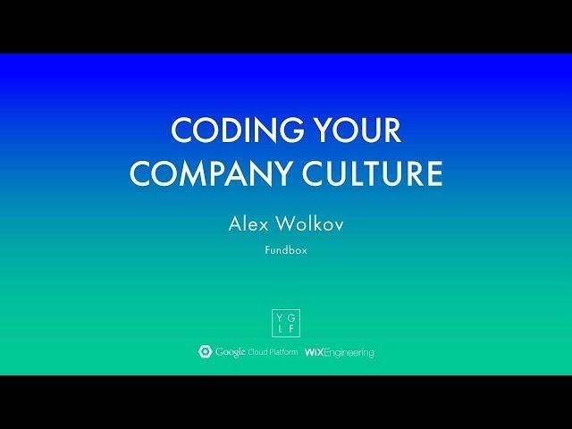 Alex Wolkov - Coding Your Company Culture | YGLF2015  2019