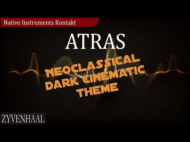 Atras - Sound impression | Neoclassical dark cinematic theme for Native Instruments Kontakt