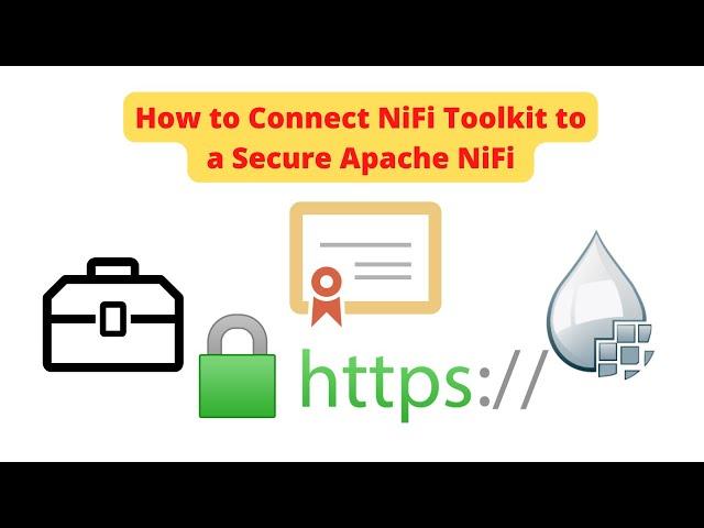 How to Connect NiFi Toolkit to a Secure Apache NiFi