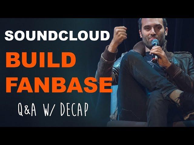 Soundcloud Fan Gate + Building Your Fanbase | Q&A With DECAP | Part 2