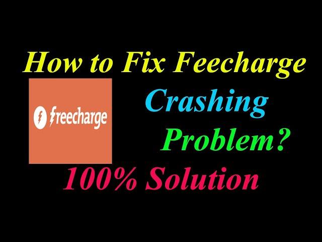 How to Fix Freecharge App Keeps Crashing Problem Solutions Android & Ios - Freecharge Crash Error