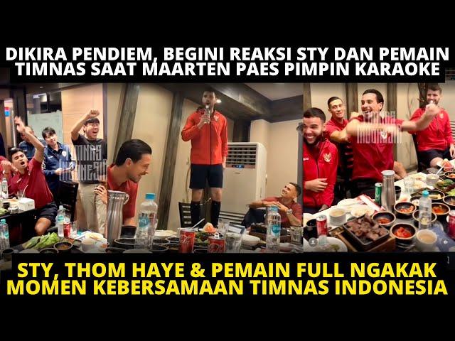 PAES DIKIRA PENDIEM, BEGINI REAKSI STY & THOM HAYE SAAT PAES PIMPIN NYANYI! MOMEN KEBERSAMAAN TIMNAS