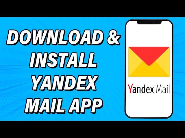 How To Download & Install Yandex Mail App | Yandex Mail Mobile App Download Guide