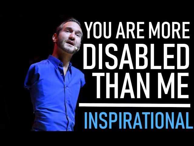 YOU ARE MORE DISABLED THAN ME ft. Nick Vujicic - MOTIVATIONAL VIDEO