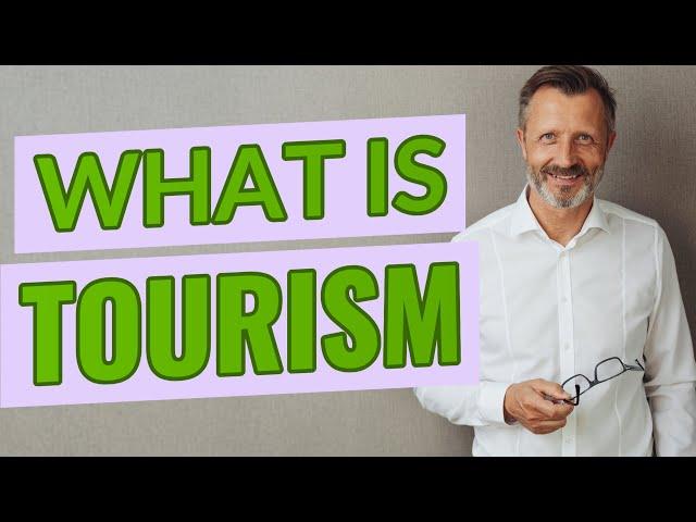 Tourism | Definition of tourism