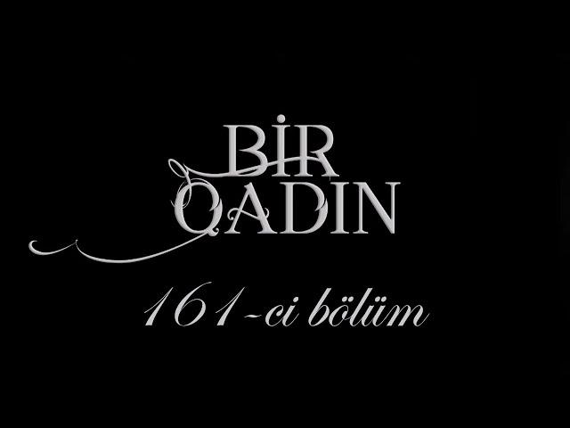 Bir Qadın (161-ci bölüm)