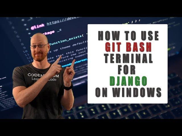 Use Git Bash Terminal For Django Virtualenv on Windows