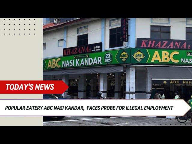 Popular Eatery ABC Nasi Kandar Faces Probe for Illegal Employment