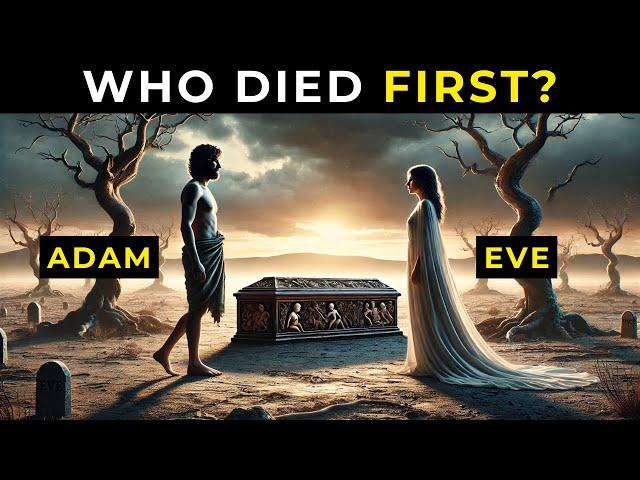 Who Died First: Adam or Eve? The Answer Will Surprise You!