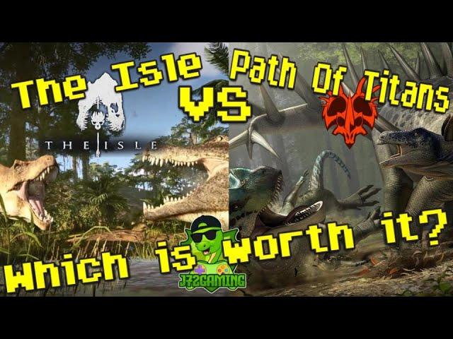 The Isle Vs Path of Titans | Which is worth it? | Which should you play? Pros and Cons of each!