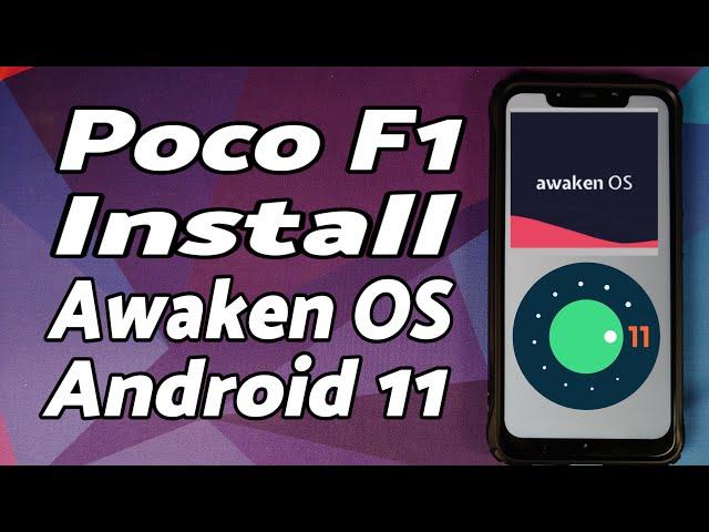 Poco F1 | Install Awaken OS | Android 11 Rom | Full Detailed Tutorial