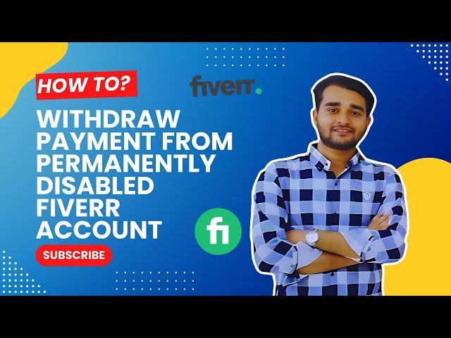 How to withdraw payment from a permanently disabled Fiverr account | Fiverr payment method