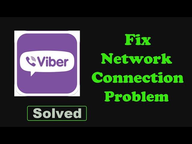 Fix Viber App Network & No Internet Connection Error Problem Solved in Android