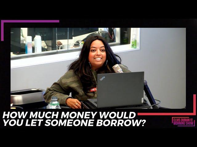 How Much Money Would You Let Someone Borrow From You? | 15 Minute Morning Show