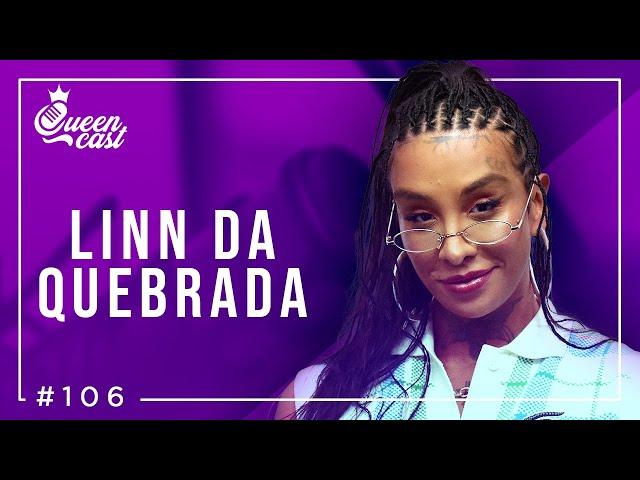 Linn da Quebrada | QueenCast #106