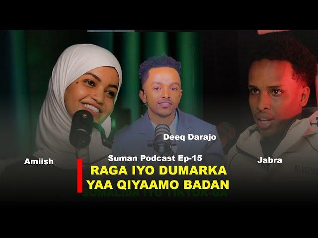 Maxaay Gabdhaha Nairobi Da’ dooda u qariyaan- Jabra iyo Amiish Suman Podcast Ep-16 by Deeq Darajo