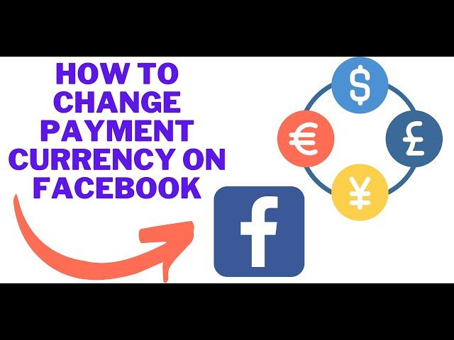 How to change  payment currency on Facebook