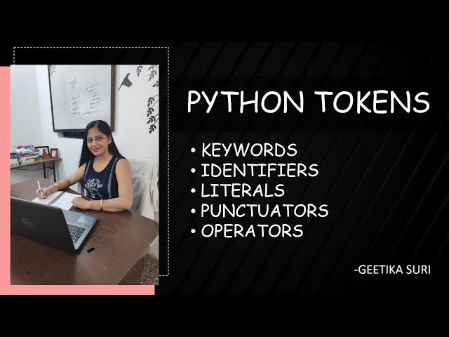 PYTHON TOKENS | LITERALS | PUNCTUATORS | KEYWORDS | IDENTIFIERS | OPERATORS