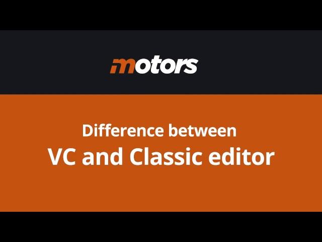 Motors - Difference between VC and Classic Editor  - StylemixThemes