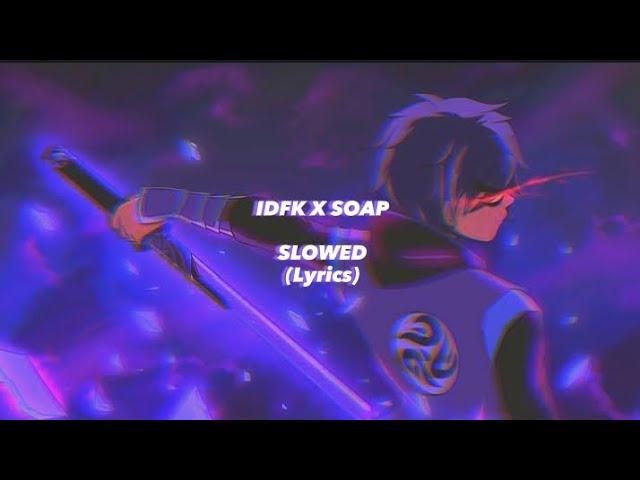 Idfc X Soap         SLOWED      (Lyrics)