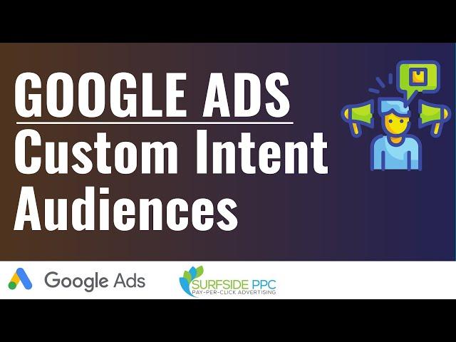 Google Ads Custom Intent Audiences