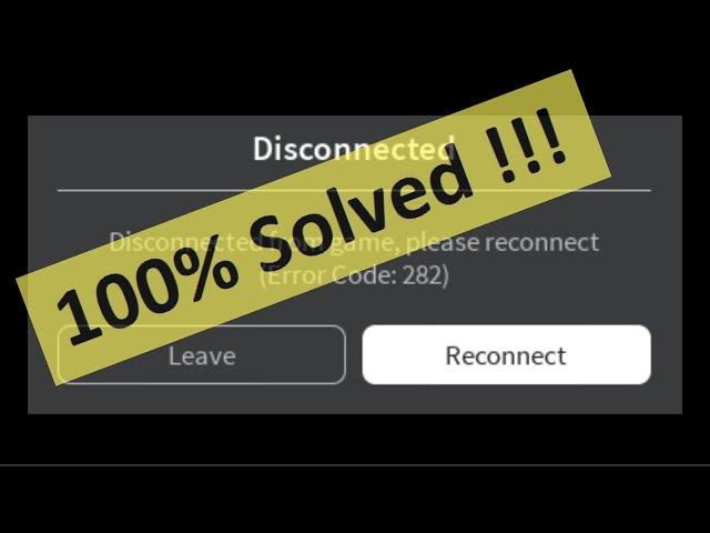 How To Fix Roblox Disconnected From Game, Please Reconnect (Error Code 282) - Windows 10/8/7/8.1