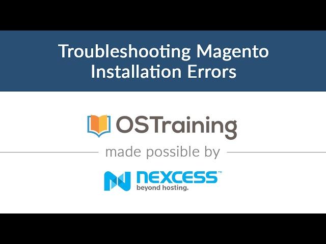 Magento 2 Beginner Class, Lesson #4: Troubleshooting Magento Installation Errors