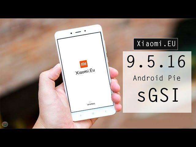 Xiaomi.Eu 9.5.16 MIUI Pie sGSI For Treble Devices (Review)